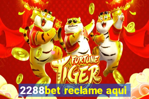 2288bet reclame aqui